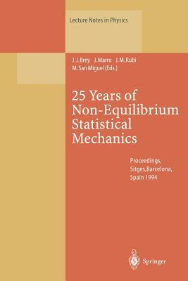 25 Years of Non-Equilibrium Statistical Mechanics: Proceedings of the XIII Sitges Conference, Held in Sitges, Barcelona, Spain, 13-17 June 1994 by 