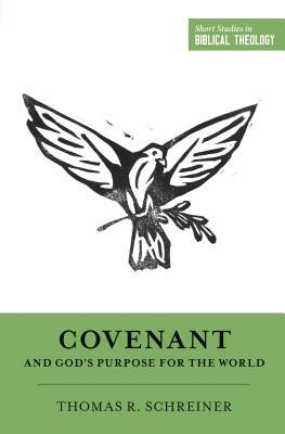 Covenant and God's Purpose for the World by Thomas R. Schreiner