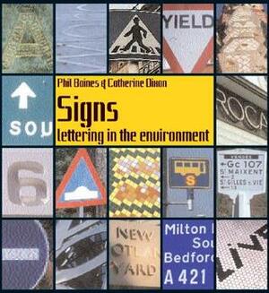 Signs: Lettering in the Environment: Lettering in the Environment by Phil Baines, Catherine Dixon