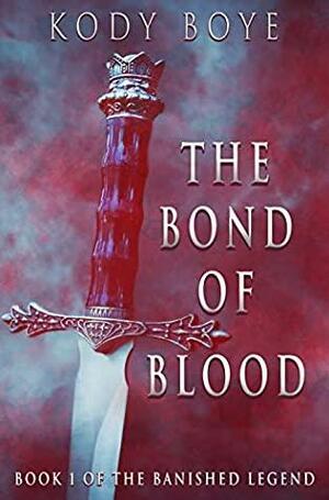 The Bond of Blood by Kody Boye