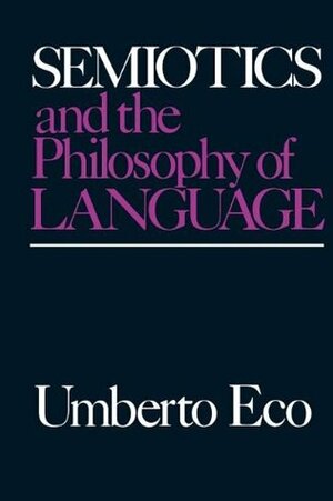 Semiotics and the Philosophy of Language by Umberto Eco