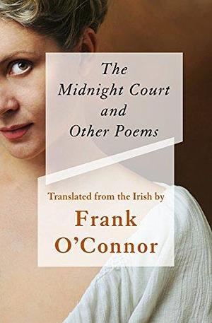 The Midnight Court: And Other Poems by Frank O'Connor