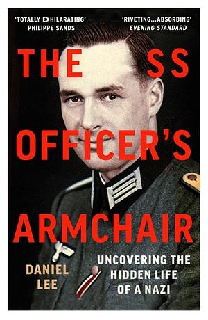 The SS Officer's Armchair: In Search of a Hidden Life by Daniel Lee