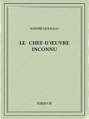 Le Chef-D'Œuvre Inconnu by Honoré de Balzac