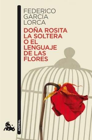 Doña Rosita la soltera o el lenguaje de las flores by Federico García Lorca