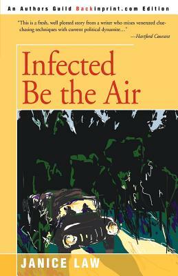 Infected Be the Air by Janice Law