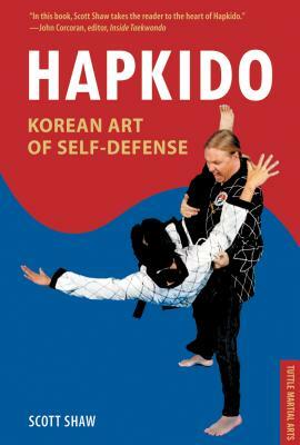 Hapkido, Korean Art of Self-Defense: Tuttle Martial Arts by Scott Shaw