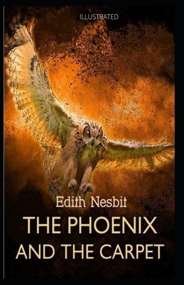 The Phoenix and the Carpet Illustrated by E. Nesbit