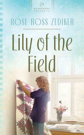 Lily of the Field by Rose Ross Zediker, Rosemarie Ross