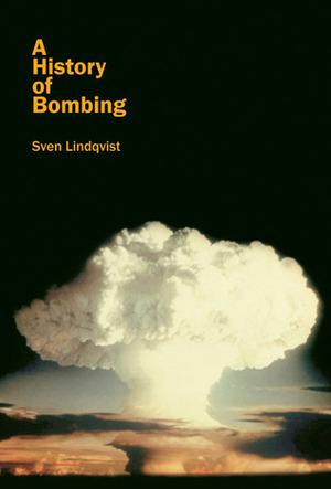 A History of Bombing by Sven Lindqvist, Linda Haverty Rugg