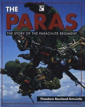 The Paras: The Story of The Parachute Regiment by Theodore Rowland-Entwistle
