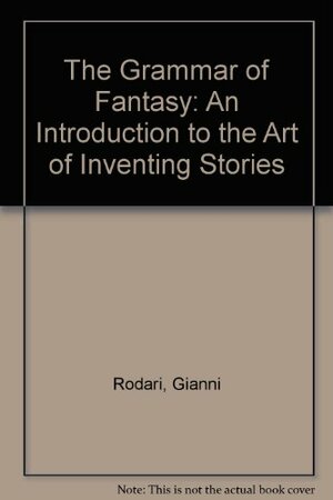 Γραμματική της φαντασίας: Εισαγωγή στην τέχνη να επινοείς ιστορίες by Γιώργος Κασαπίδης, Gianni Rodari