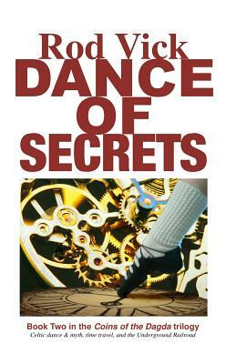 Dance of Secrets: Book 2 of the Coins of the Dagda Series by Rod Vick