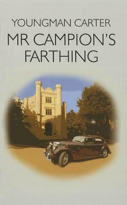 MR Campion's Farthing by Youngman Carter