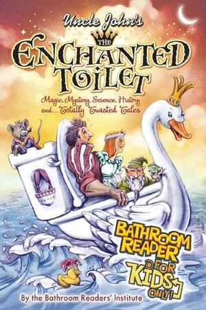 Uncle John's The Enchanted Toilet Bathroom Reader for Kids Only! by Bathroom Readers' Institute