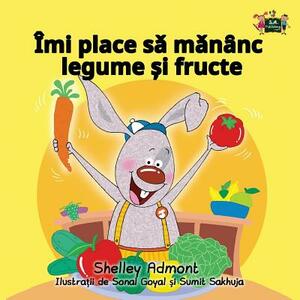 I Love to Eat Fruits and Vegetables: Romanian Edition by Kidkiddos Books, Shelley Admont