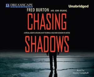 Chasing Shadows: A Special Agent's Lifelong Hunt to Bring a Cold War Assassin to Justice by Fred Burton