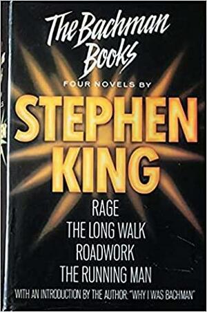 The Bachman Books: Rage/The Long Walk/Roadwork/The Running Man by Stephen King, Richard Bachman