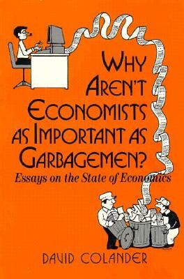 Why Aren't Economists as Important as Garbagemen? by David C. Colander