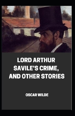 Lord Arthur Savile's Crime, And Other Stories illustrated by Oscar Wilde