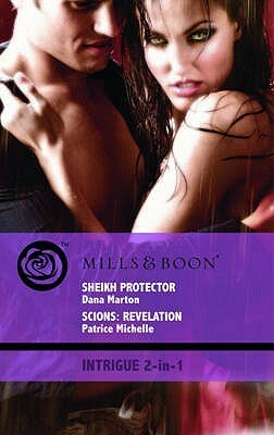 Sheikh Protector / Scions: Revelation by Dana Marton, Patrice Michelle