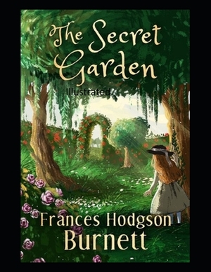 The Secret Garden Illustrated by Frances Hodgson Burnett