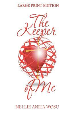 The Keeper of Me by Nellie Anita Wosu