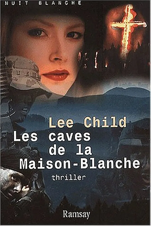 Les caves de la Maison-Blanche by Lee Child