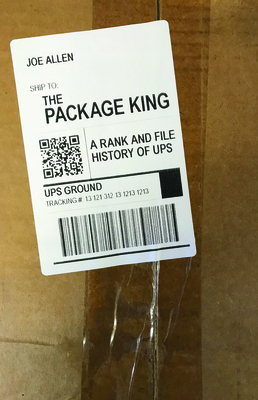 The Package King: A Rank and File History of Ups by Joe Allen