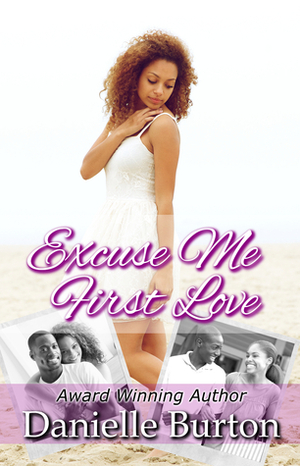 Excuse Me, First Love (College Daze 1) by Danielle Burton
