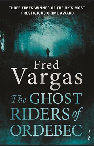 The Ghost Riders of Ordebec by Fred Vargas