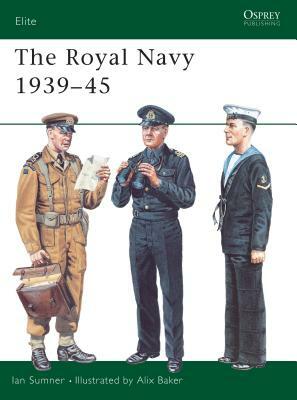 The Royal Navy 1939 45 by Ian Sumner