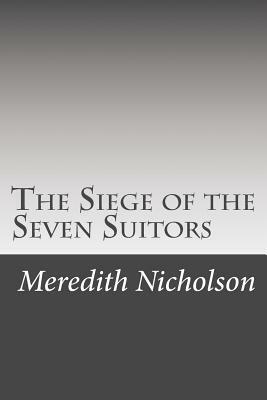 The Siege of the Seven Suitors by Meredith Nicholson