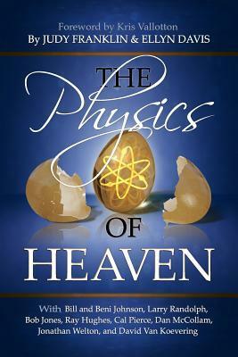 The Physics of Heaven by Ellyn Davis, Bill Johnson, Judy Franklin