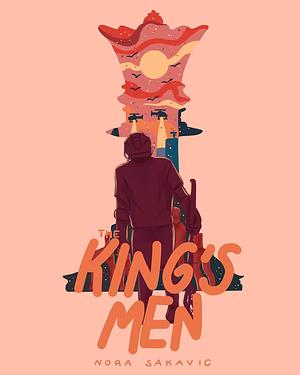 The King's Men by Nora Sakavic