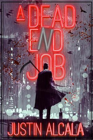 A Dead-End Job by Justin Alcala, Justin Alcala
