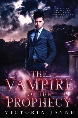 The Vampire of the Prophecy by Victoria Jayne