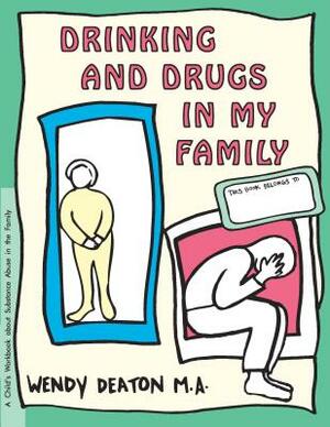 Grow: Drinking and Drugs in My Family: A Child's Workbook about Substance Abuse in the Family by Wendy Deaton