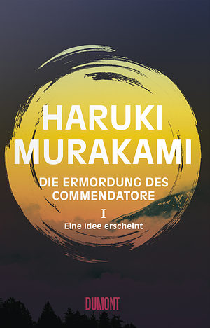 Die Ermordung des Commendatore I - Eine Idee erscheint by Haruki Murakami