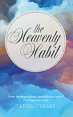 The Heavenly Habit by Daniel J. O'Leary