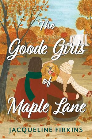 The Goode Girls of Maple Lane: A Novel by Jacqueline Firkins