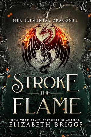 Stroke the Flame by Elizabeth Briggs