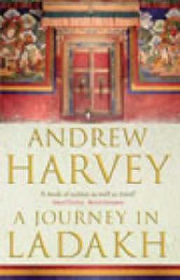 A Journey In Ladakh by Andrew Harvey