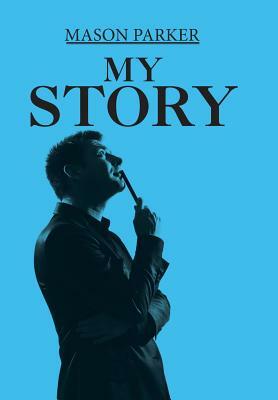 My Story by Mason Parker