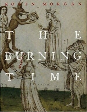 The Burning Time by Robin Morgan