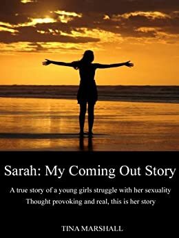 Sarah: My Coming Out Story: A true story of a young girls struggle with her sexuality by Tina Marshall, Ellen DeGeneres