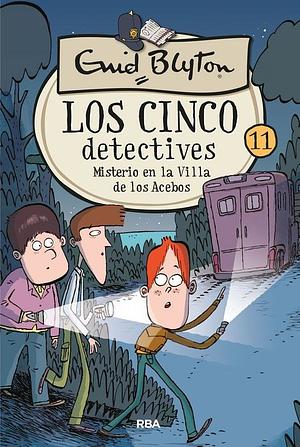 Los cinco detectives #11. Misterio en la Villa de los Acebos by Enid Blyton