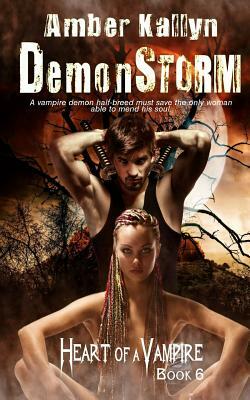 Demonstorm (Heart of a Vampire, Book 6) by Amber Kallyn