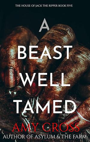 A Beast Well Tamed by Amy Cross