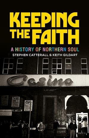Keeping the faith: A history of northern soul by Keith Gildart
